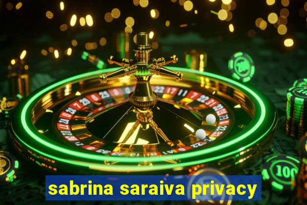 sabrina saraiva privacy